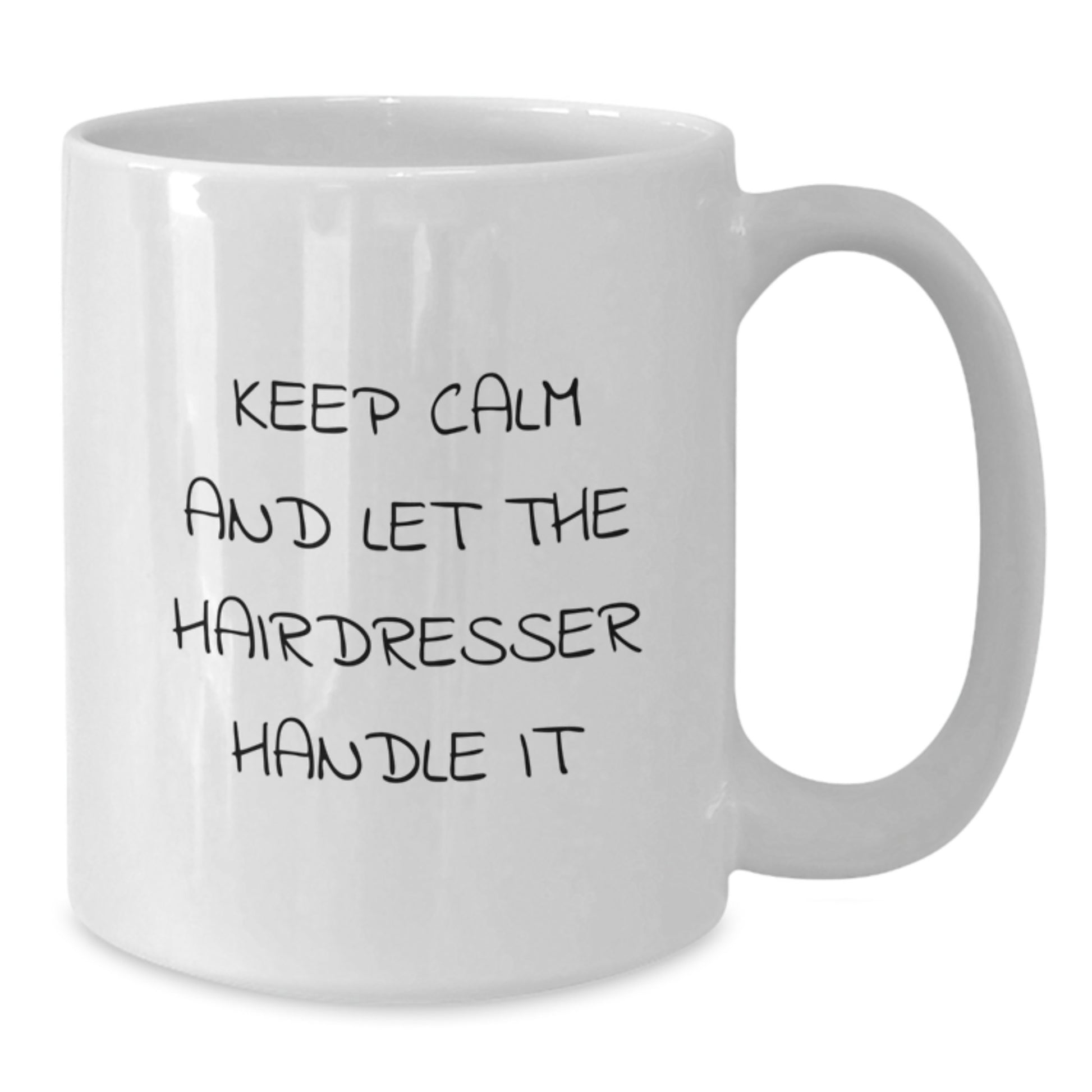 Funny Hairdresser White Coffee Mug - 'Keep Calm And Let The Hairdresser Handle It' Gifts from Men to Hairdresser for Christmas - Additional