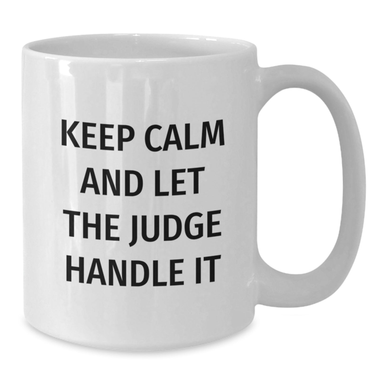 Judge Humor White Coffee Mugs for Judge Enthusiasts, Funny Gifts from Friends and Family to Graduates, 'Keep Calm And Let The Judge Handle It' Quote on White Ceramic Mug for 11oz or 15oz Capacity - Additional