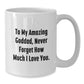Funny Goddad Gifts from Men to Goddad for Christmas Unique Presents - White Coffee Mug with 'To My Amazing Goddad, Never Forget How Much I Love You.' - Additional