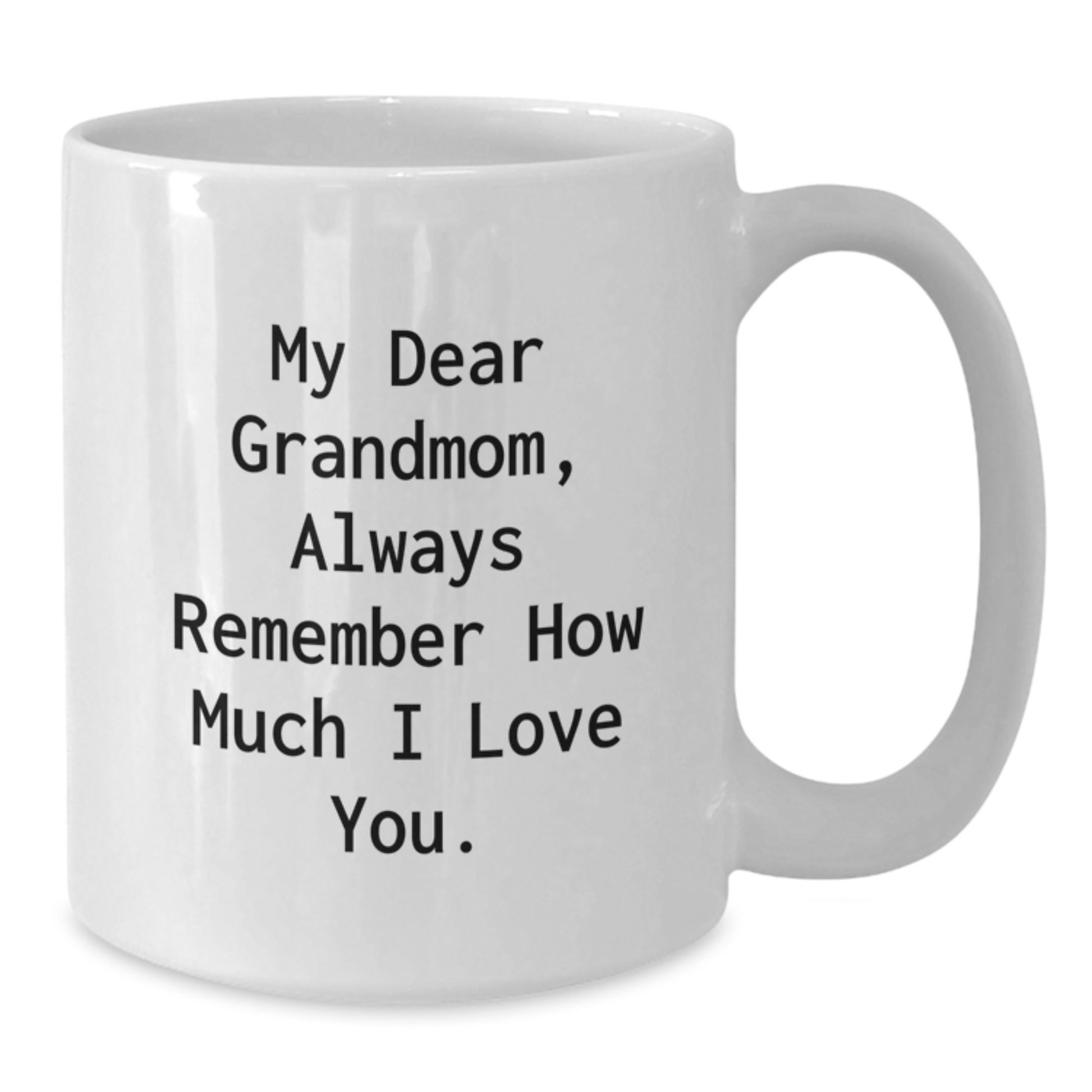 Funny Love Message Gifts for Grandmom White Coffee Mug, Grandmom Gifts from Men, Women, Family, Christmas Unique Mugs for Grandmom, White Coffee Mugs with Inspirational Quote - Additional