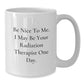 Funny Quote White Coffee Mug for Radiation Therapist Gifts from Friends, Unique Christmas Unique Gifts for Men, Women, Coworkers, Family - Additional