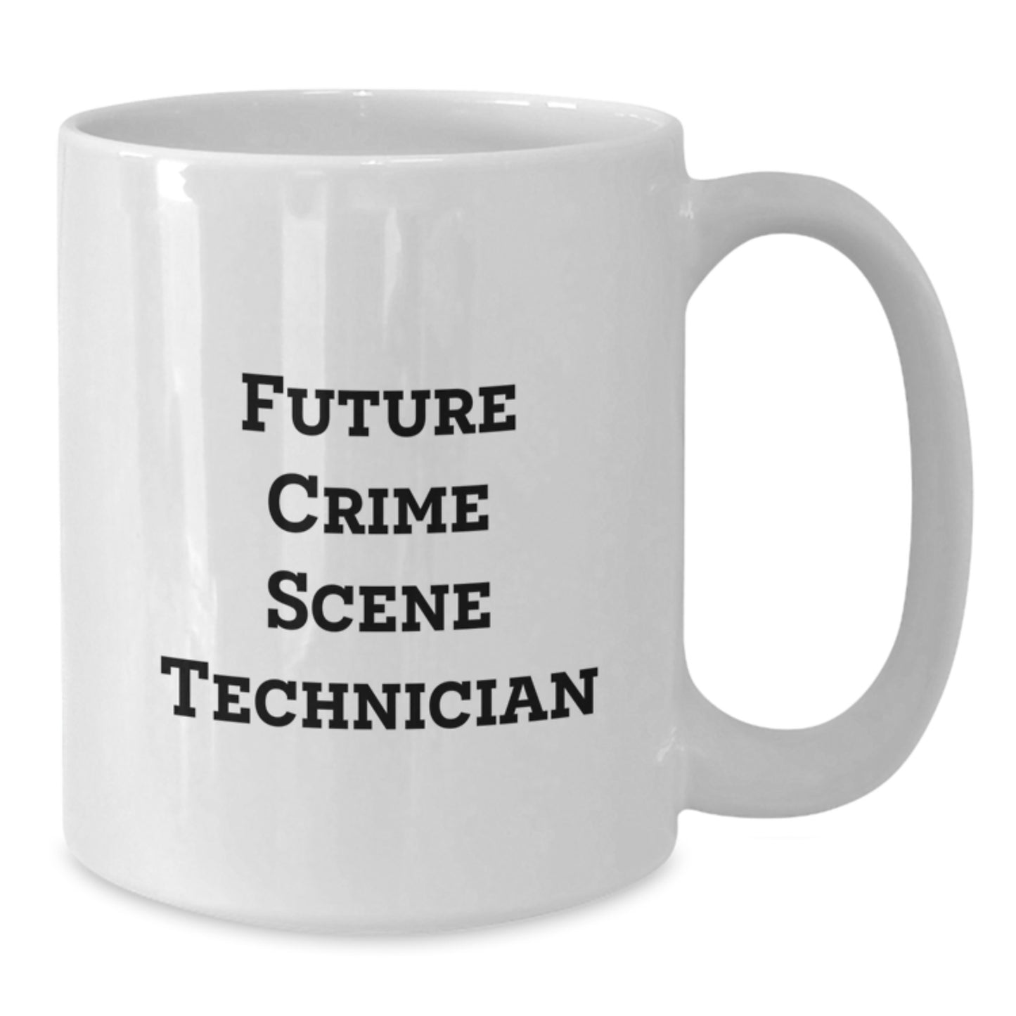 Future Crime Scene Technician, Funny Quote, White Coffee Mug, Graduation Gifts from Men, Crime Scene Technician Gifts for Him - Additional