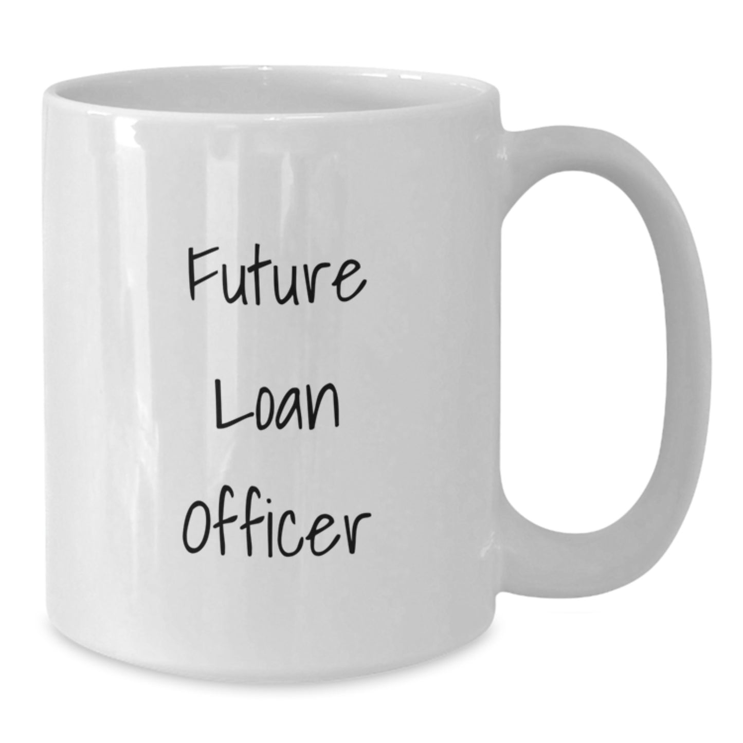 Funny Loan Officer Gifts from Friends - Inspirational Future Loan Officer Quote on White Coffee Mug - Perfect for Christmas Unique Gifts for Loan Officer Men - Additional