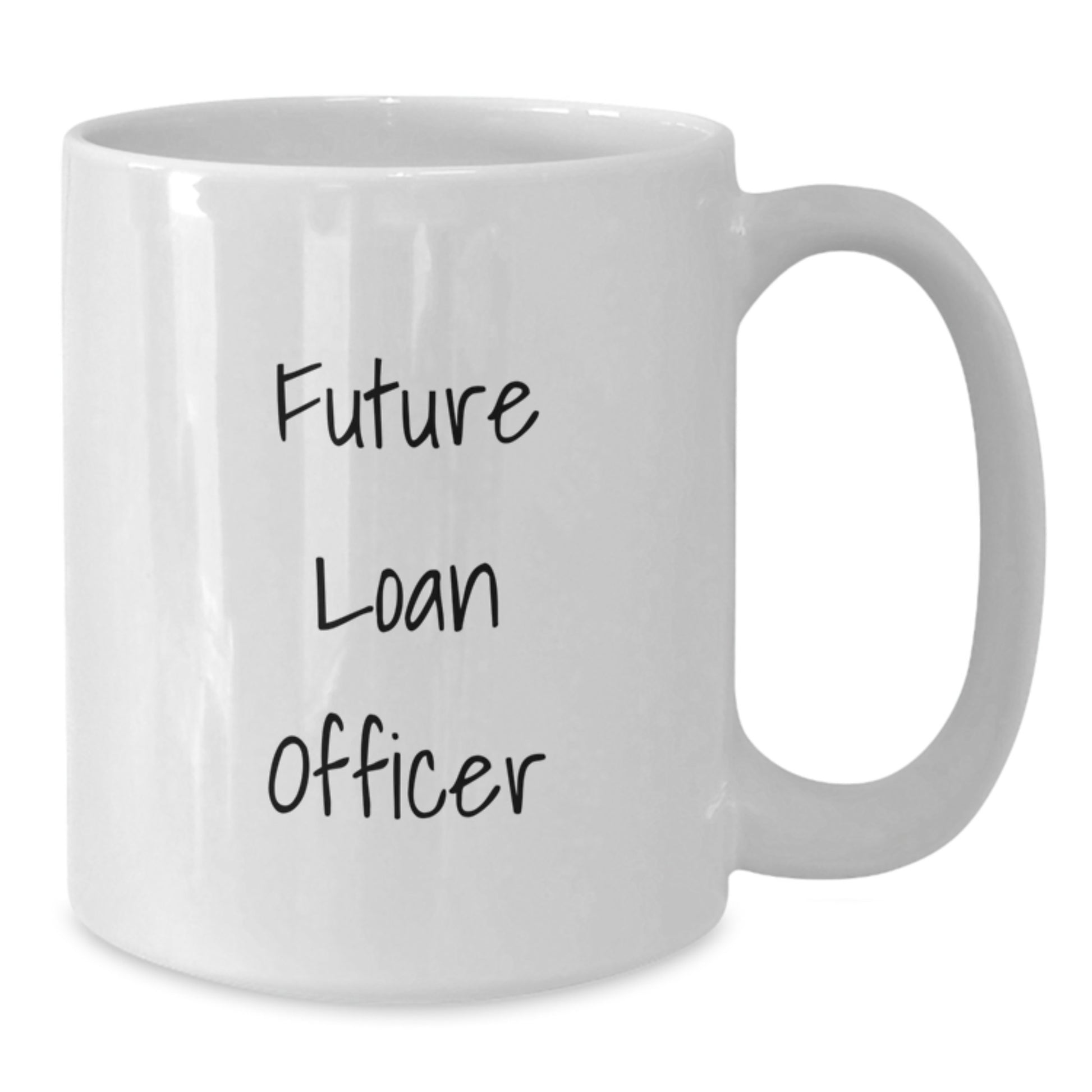 Funny Loan Officer Gifts from Friends - Inspirational Future Loan Officer Quote on White Coffee Mug - Perfect for Christmas Unique Gifts for Loan Officer Men - Additional