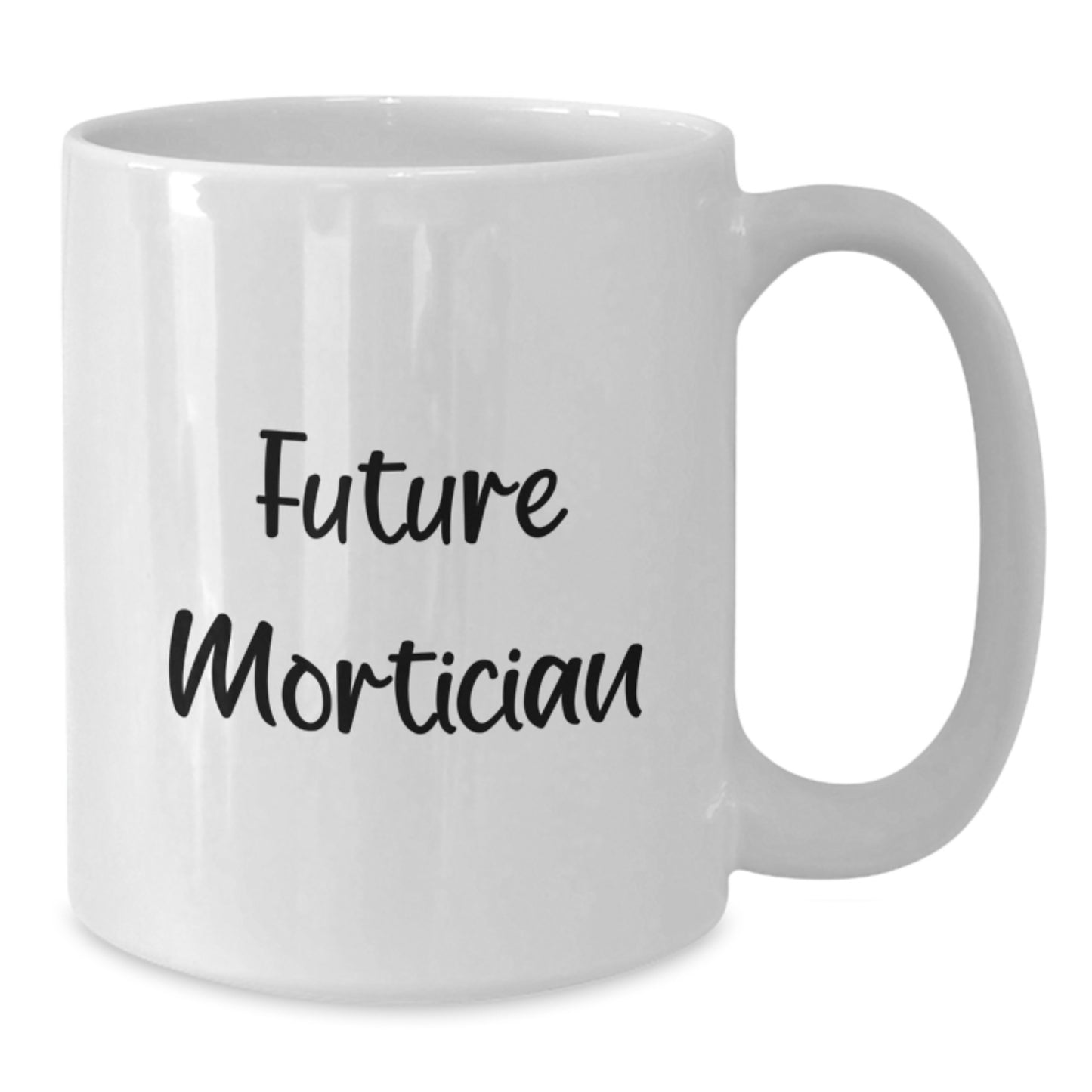 Future Mortician Gifts from Friends, White Coffee Mug with Inspirational Quote, Graduation Unique Gifts - Additional
