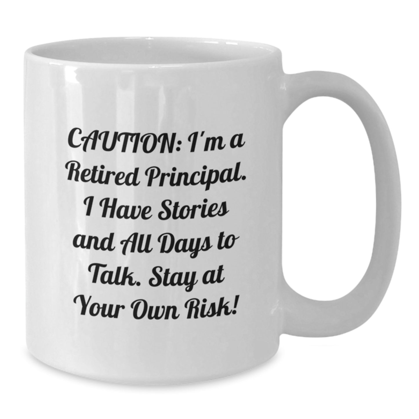 Funny Principal Quote Gifts, White Coffee Mug for Him, Her, Friends, Coworkers, Family - Gifts from Men, Women, Kids - Unique Graduation Gifts for Principal - Additional