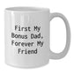 Funny Bonus Dad Gifts for Men from Family - White Coffee Mug 'First My Bonus Dad, Forever My Friend' Christmas Unique - Additional