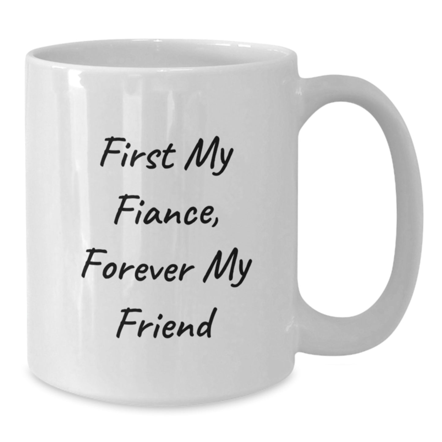 Funny Fiance White Coffee Mug Gifts from Men to Women for Christmas - First My Fiance, Forever My Friend - Additional