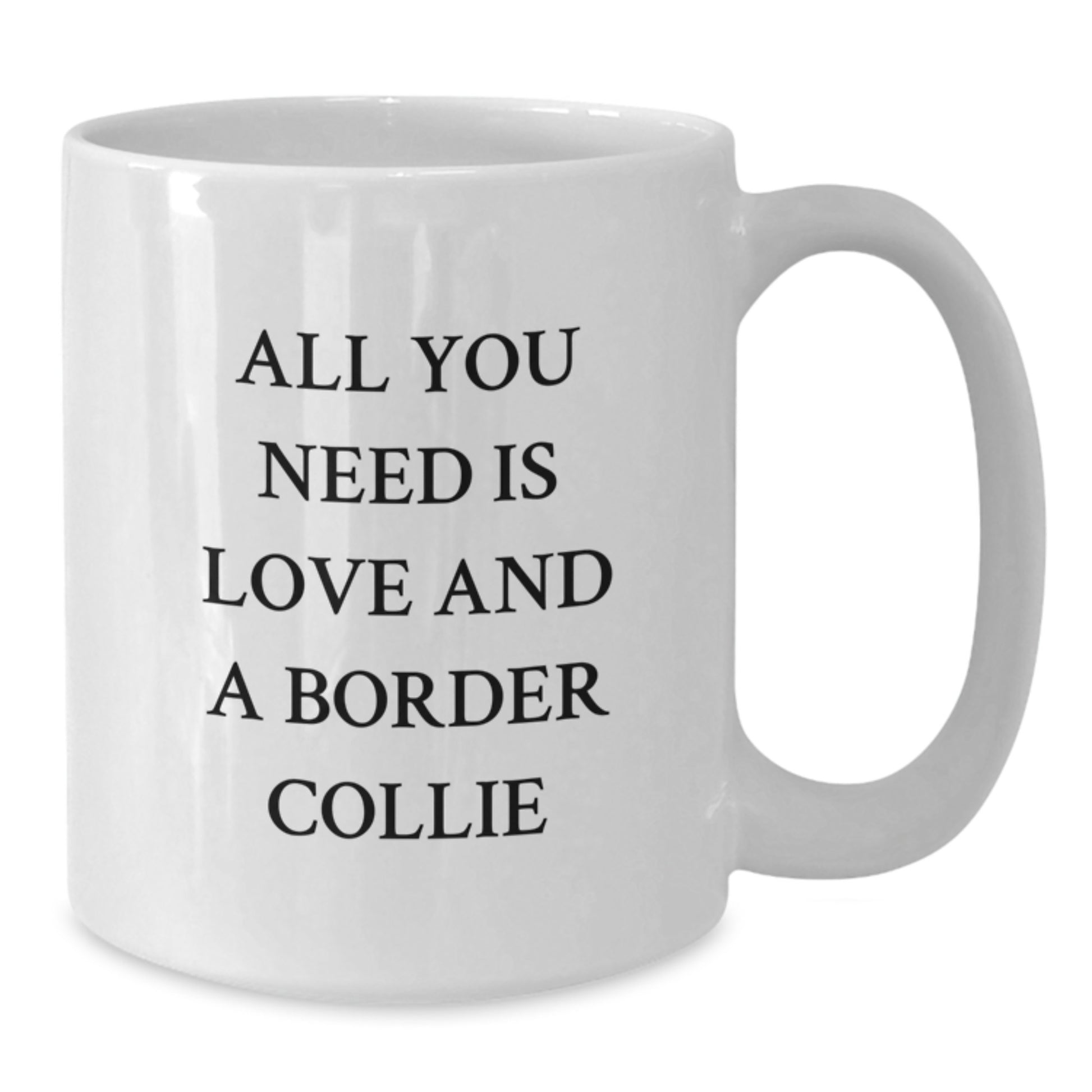 Funny Border Collie Dog Gifts from Family - All You Need Is Love White Coffee Mug for Birthday - Additional
