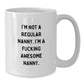Funny Nanny Gifts from Men to Nannies, White Coffee Mug with 'I'm Not A Regular Nanny. I'm A F--king Awesome Nanny.' Quote, Perfect for Christmas Unique Gifts - Additional