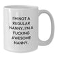 Funny Nanny Gifts from Friends, Unique White Coffee Mugs for Awesome Nanny, I'm Not A Regular Nanny, Christmas Unique Gifts - Additional