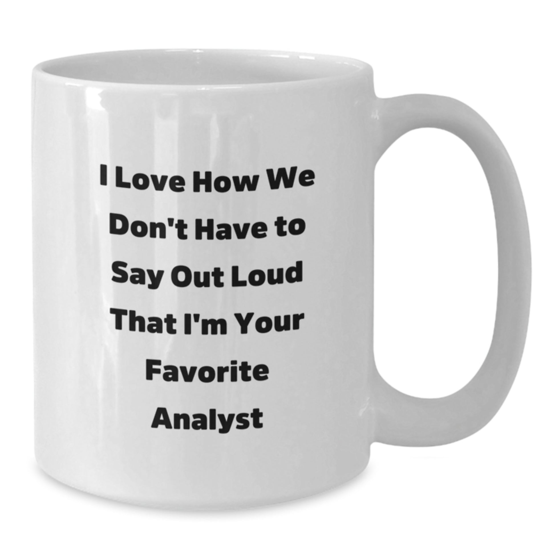 Funny Analyst Gifts for Graduation - White Coffee Mug from Friends and Family - Additional