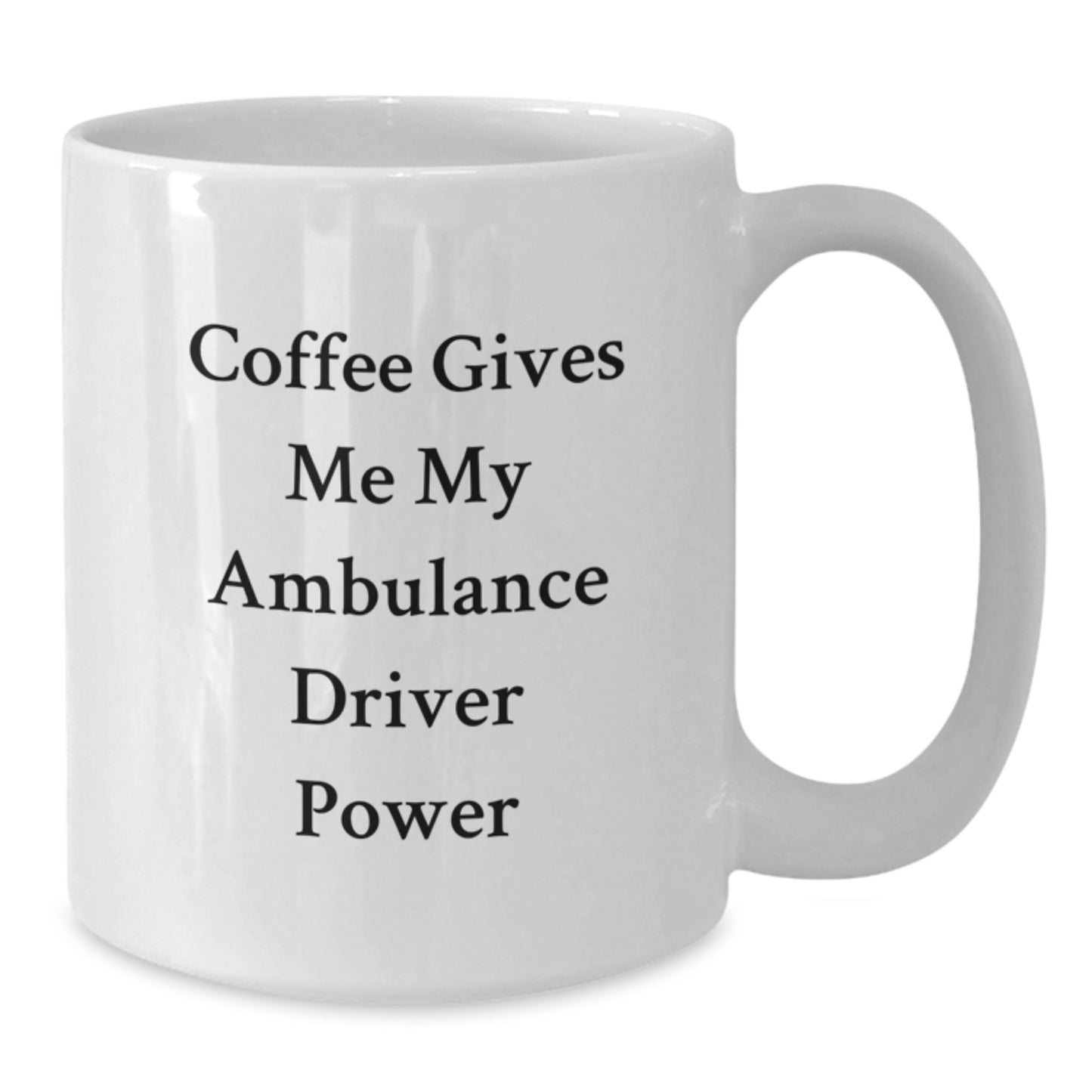 Ambulance Driver Funny Gifts from Friends, Ambulance Driver Coffee Love for Men, White Christmas Unique Mugs with 'Coffee Gives Me My Ambulance Driver Power' - Additional