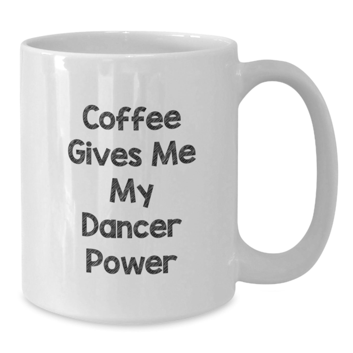 Funny Dancer Gifts from Family, Friends, or Coworkers - Coffee Gives Me My Dancer Power White Coffee Mug for Dancer Graduation Unique Gifts - Additional