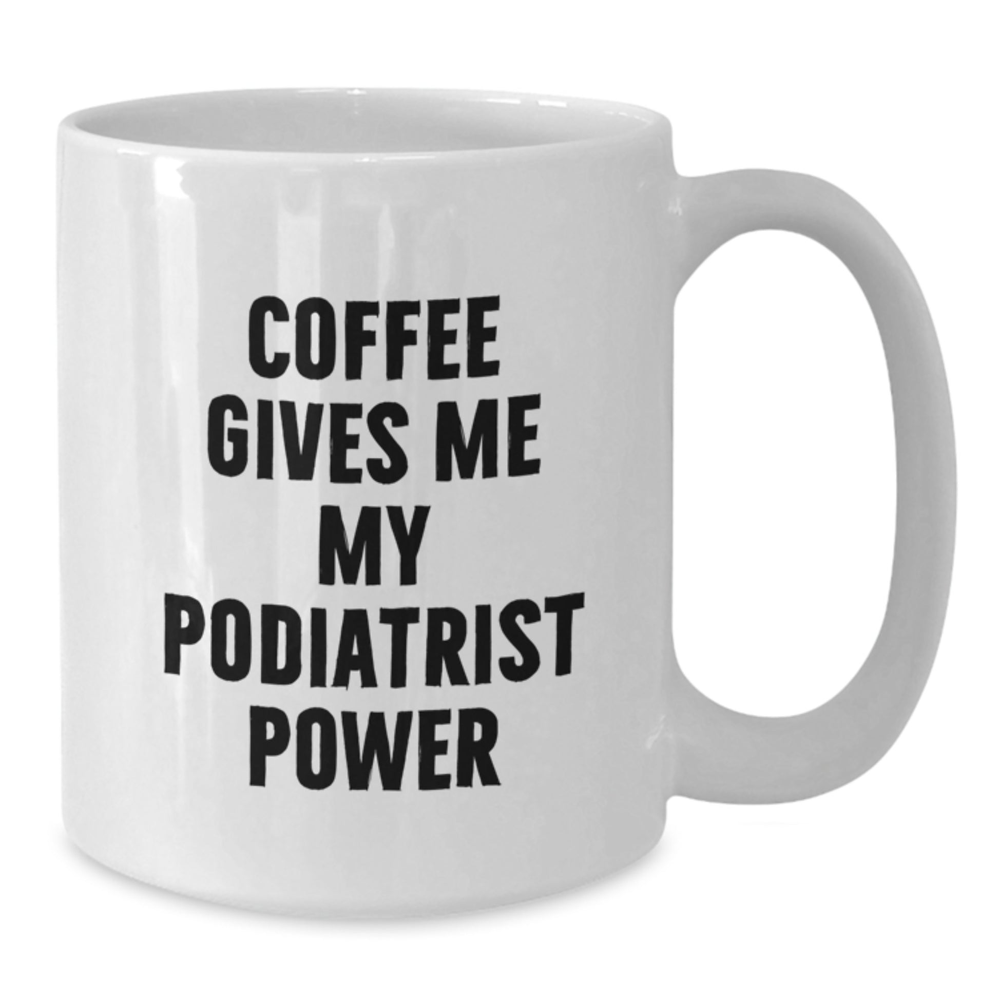 Funny Podiatrist Gifts for Christmas Unique White Coffee Mugs with Coffee Gives Me My Podiatrist Power, Gifts from Friends - Additional