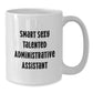 Funny Quotes for Administrative Assistant Gifts - Smart Sexy Talented Christmas Unique Mugs for Coworkers or Family, White Coffee Mug 11oz or 15oz - Additional