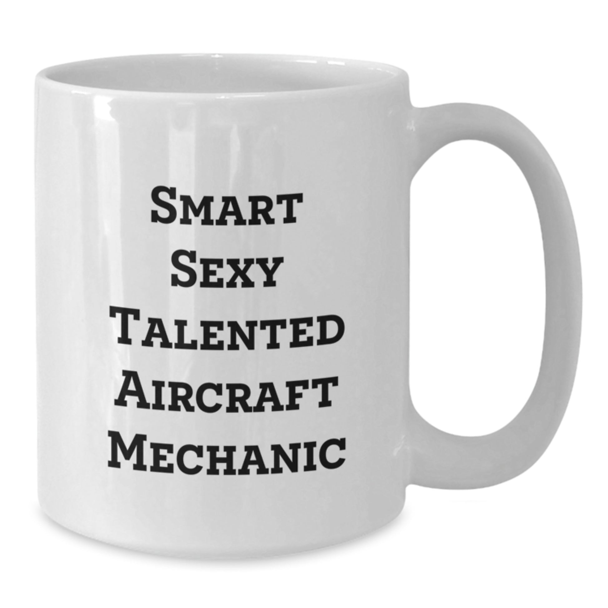 Funny Aircraft Mechanic Gifts from Men for Birthday Unique Gifts, White Coffee Mug with Quote 'Smart Sexy Talented', Microwave and Dishwasher Safe - Additional