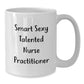 Funny Nurse Practitioner White Coffee Mug for Birthday Unique Gifts from Friends or Coworkers, 'Smart Sexy Talented' Quote, 11oz or 15oz Capacity, Microwave and Dishwasher Safe - Additional