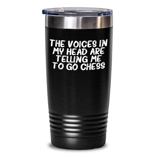 Funny Chess Gifts for Graduates - 'The Voices In My Head Are Telling Me To Go Chess' Tumbler from Friends, Family, or Coworkers - Main