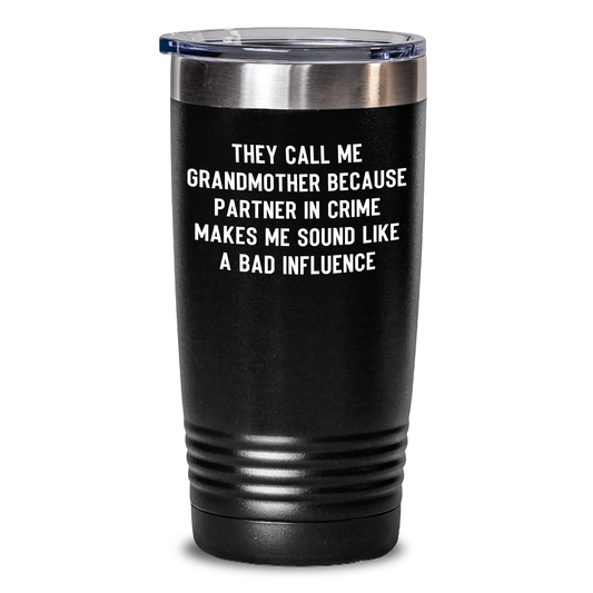 Gifts from Family to Grandmother - Funny Quote Tumbler for Graduation, 'They Call Me Grandmother Because Partner In Crime Makes Me Sound Like A Bad Influence', Black, 20oz/30oz - Main