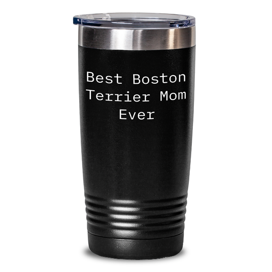 Funny Boston Terrier Dog Mom Gifts for Him from Friends and Family on Father's Day, Best Boston Terrier Mom Ever Quote Tumbler - Main