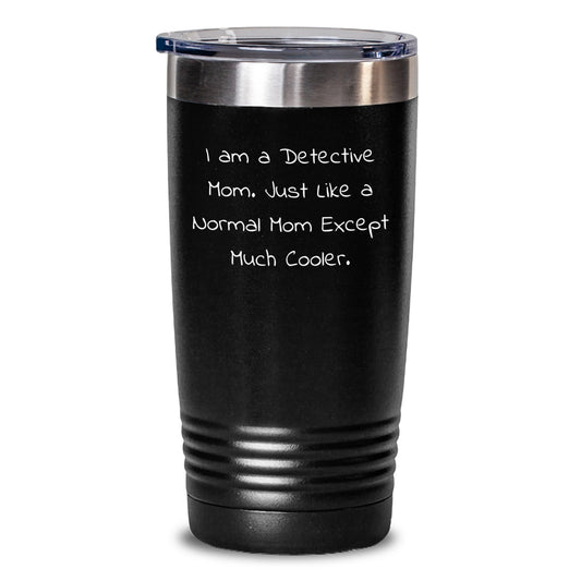 Funny Detective Mom Gifts for Men, Unique Christmas Tumblers with I Am A Detective Mom Except Much Cooler, Stainless Steel, Black, 20oz or 30oz - Main