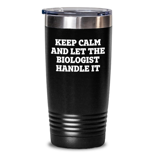 Funny Biologist Gifts from Friends for Biologist | Biologist Tumbler 'Keep Calm And Let The Biologist Handle It' - Main