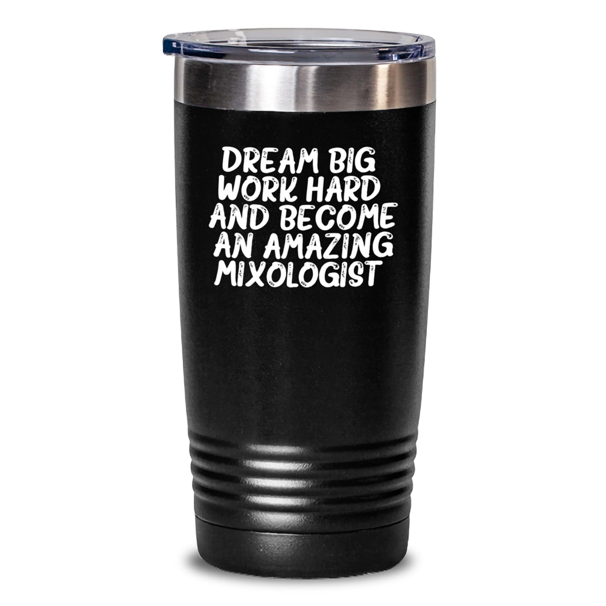 Inspirational Mixologist Tumbler Gifts from Friends and Family for the Christmas Season - 'Dream Big, Work Hard, And Become An Amazing Mixologist.' - Main