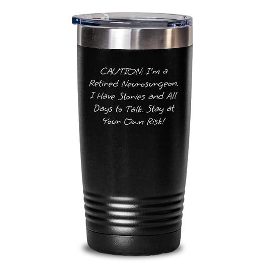 Funny Neurosurgeon Tumbler Gifts from Men Friends to Neurosurgeon, Stay At Your Own Risk!, Christmas Unique - Main