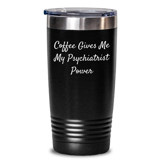 Funny Psychiatrist Gifts for Birthday, Tumbler Coffee Lovers, Gifts from Friends, for Men and Women, 'Coffee Gives Me My Psychiatrist Power' - Main