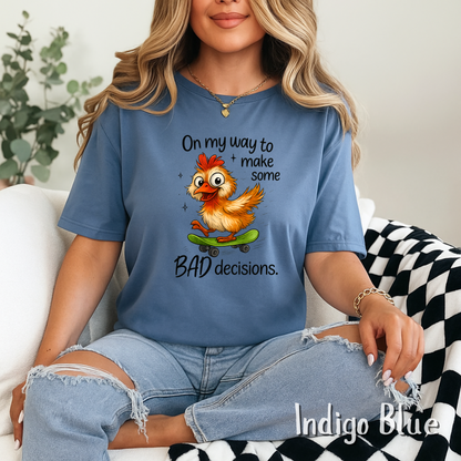 On My Way To Make Some Bad Decisions Tshirt, Sarcastic Adult Quote, Silly Chicken Skateboarding, Best Friend Gift, Gift for Friend, Bride Tshirt