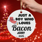 Personalized Bacon Ornament, Custom Just a Boy Who Loves Bacon Holiday Ornament, Bacon Lover Gift Xmas Ornament, Breakfast Lover Ornament