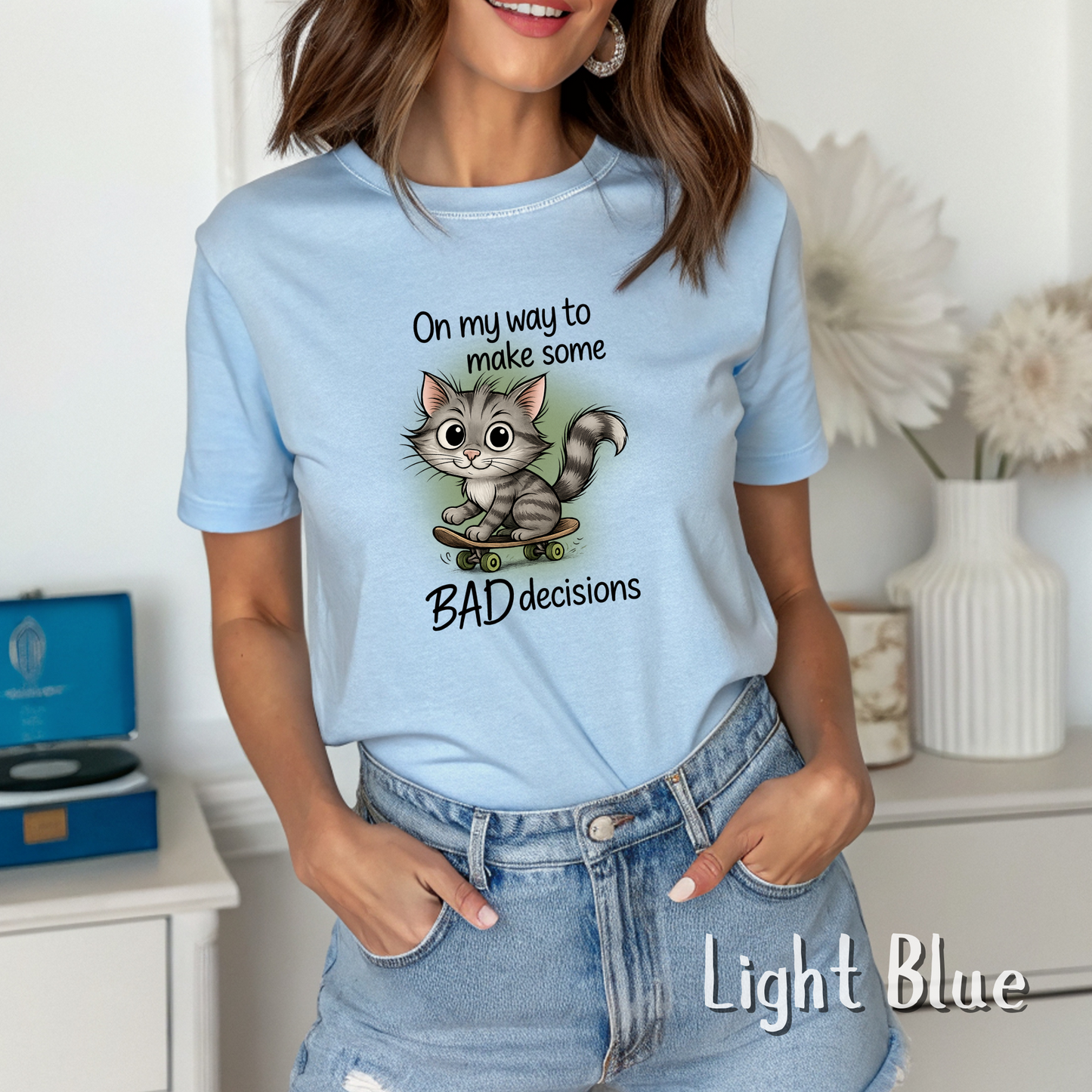 On My Way To Make Some Bad Decisions Tshirt, Sarcastic Adult Quote, Silly Cat Skateboarding, Best Friend Gift, Gift for Friend, Bride Tshirt