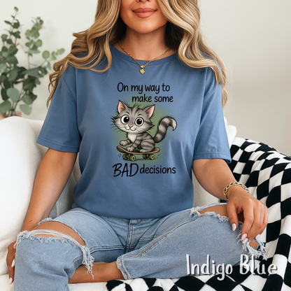 On My Way To Make Some Bad Decisions Tshirt, Sarcastic Adult Quote, Silly Cat Skateboarding, Best Friend Gift, Gift for Friend, Bride Tshirt