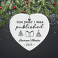 Personalized Author Ornament, The Year I Was Published, Custom Published Author Gift, New Writer Christmas Ornament Keepsake, Bestselling