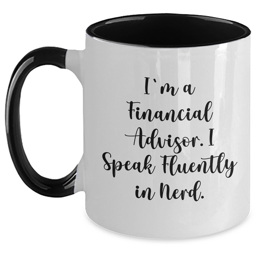Funny Financial Advisor Mug Gifts from Friends for Graduation, I'm A Financial Advisor. I Speak Fluently In genius., Two Tone Coffee Mug - Main