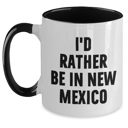 Funny New Mexico Gifts, I'd Rather Be In New Mexico Two Tone Coffee Mug, Mother's Day Unique Gifts from Men, Women, or Coworkers for Family and Friends - Main