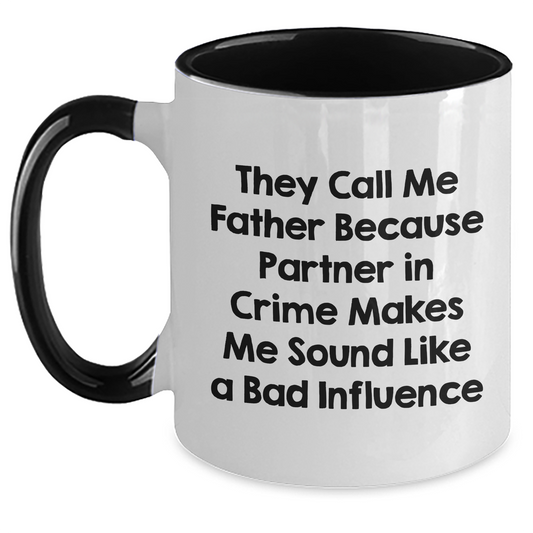 Funny Father Two Tone Coffee Mug, Gifts from Friends, Unique Gifts for Father's Day, 'They Call Me Father Because Partner In Crime Makes Me Sound Like A Bad Influence' - Main