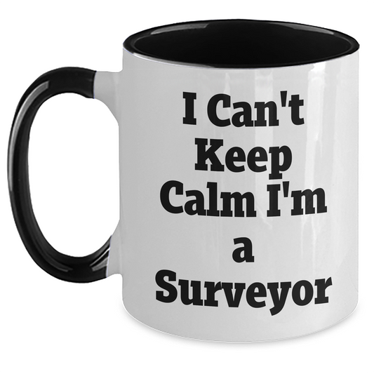 Funny Surveyor Gifts from Men to Surveyor Friends on Mother's Day - I Can't Keep Calm I'm A Surveyor Two Tone Coffee Mug - Main