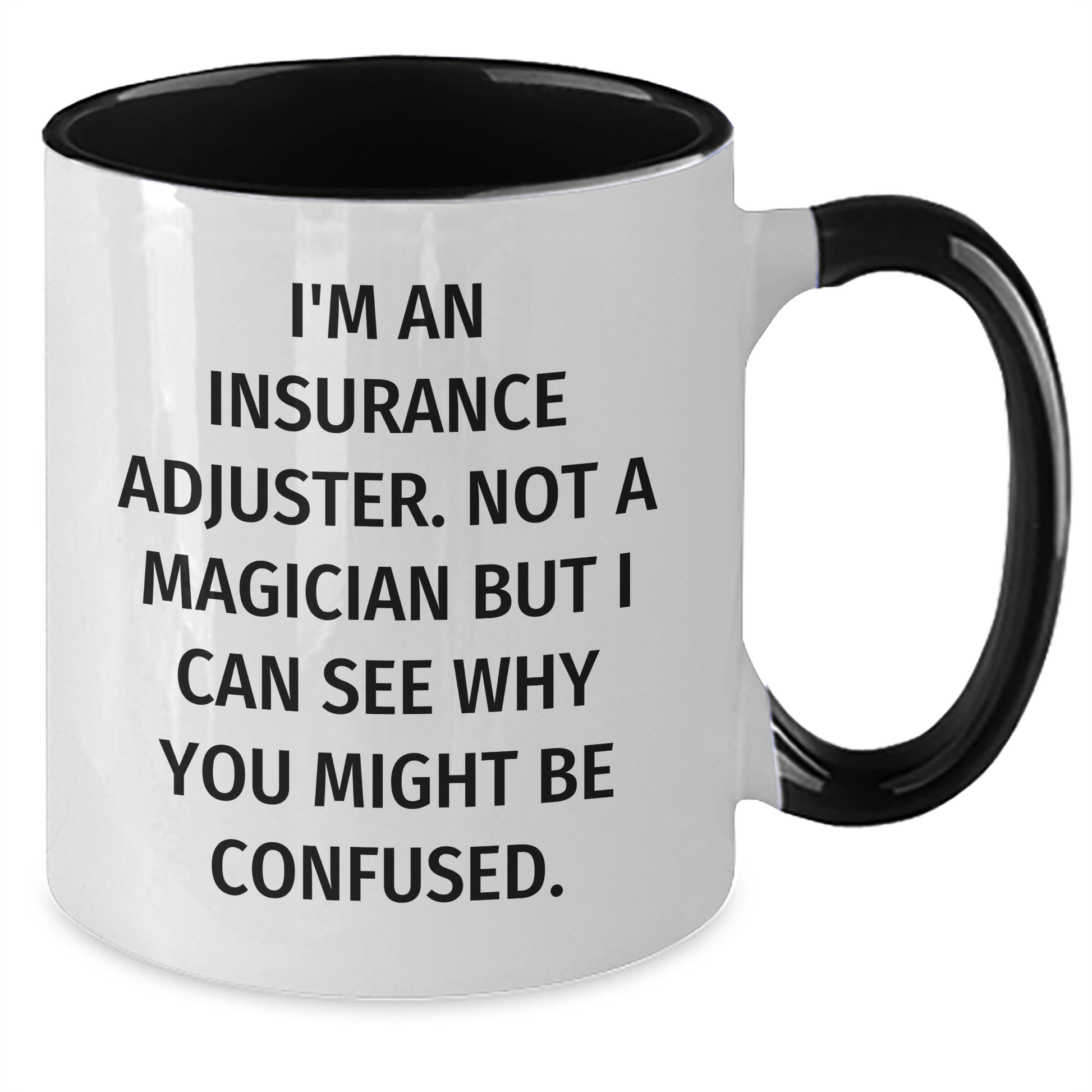 Insurance Adjuster Humor Coffee Mug, Funny Quote Gifts from Men to Insurance Adjuster, Two Tone Mugs for Mother's Day, See Why You Might Be Confused, Gifts for Insurance Adjuster - Additional
