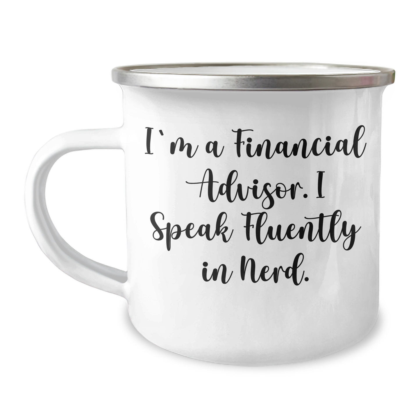 Funny Financial Advisor Gifts from Friends to Graduating Financial Advisor, 'I'm A Financial Advisor. I Speak Fluently In genius.' Enamel Camping Mug for Men or Women - Image 1