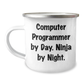 Funny Computer Programmer Gifts from Friends for Graduation - Computer Programmer By Day Ninja By Night. Camping Mug - Image 1