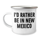 New Mexico Camping Mug, Funny Gifts from Men to Friends on Mother's Day, 'I'd Rather Be In New Mexico' Quote, 12 oz Stainless Steel with Enamel Finish - Image 1