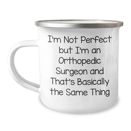 Orthopedic Surgeon Gifts - Camping Mug for Her - Funny Quote 'I'm Not Perfect But I'm An Orthopedic Surgeon' - Gifts from Family - Mother's Day Unique Gifts - Image 1