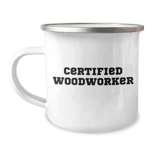 Funny Woodworker Gifts from Men to Camping Mug Lovers on Mother's Day, 'Certified Woodworker' Quote, 12 oz Stainless Steel Enamel Finish - Image 1