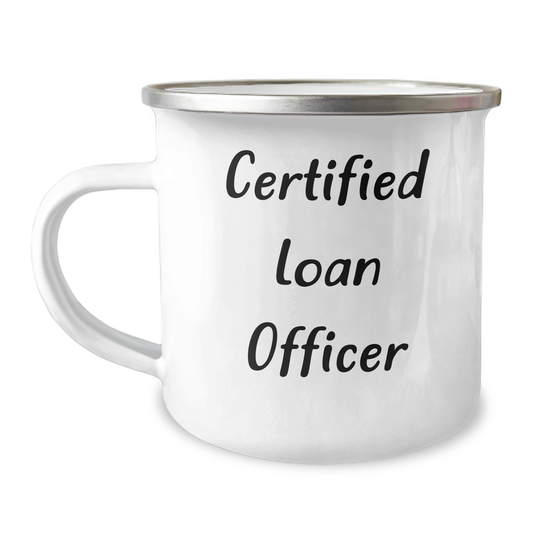 Funny Loan Officer Gifts from Friends for Father's Day - 'Certified Loan Officer' Quote on Camping Mug - Image 1
