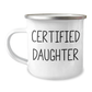 Funny Daughter Camping Mug Gifts from Family for Father's Day, 'Certified Daughter' Quote, 12 oz Stainless Steel with Enamel Finish - Image 1