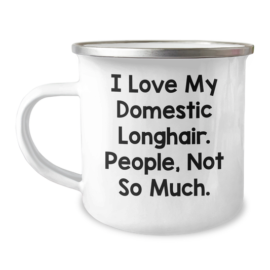Funny Domestic Longhair Cat Gifts for Men, I Love My Domestic Longhair, People, Not So Much. Father's Day Unique Gifts from Family, 12 oz Stainless Steel Camping Mug - Image 1