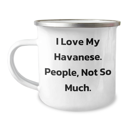Havanese Dog Lover Gifts from Friends for Mom's Funny Camping Mug, 'I Love My Havanese. People, Not So Much.' Quote, 12 oz Stainless Steel with Enamel Finish - Image 1