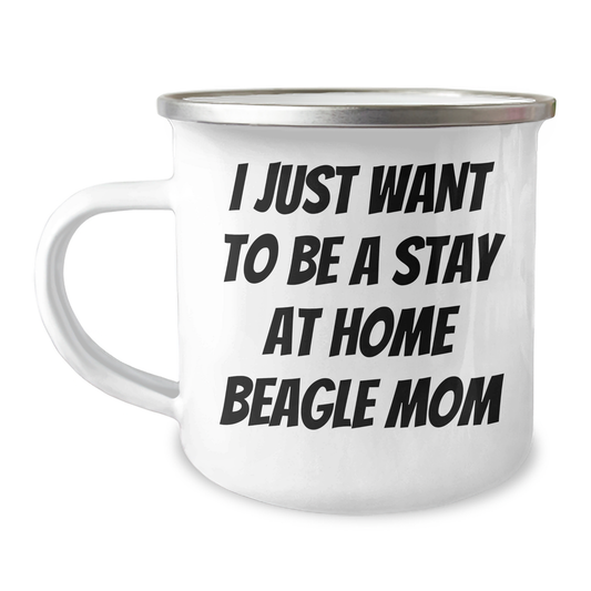 Beagle Dog Mom Gifts from Men for Dad's Stay at Home Fun, I Just Want To Be A Stay At Home Beagle Mom, Camping Mug for Beagle Dog Lovers, Unique Father's Day Unique Gifts - Image 1